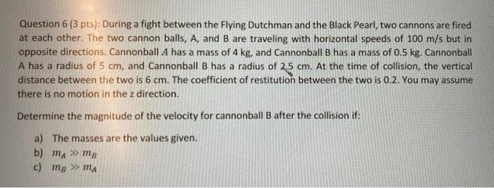 Question 6 3 Pts During A Fight Between The Flying Dutchman And The Black Pearl Two Cannons Are Fired At Each Other 1