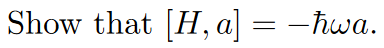 The Harmonic Oscillator Show That H A Hwa H A Hwa 2