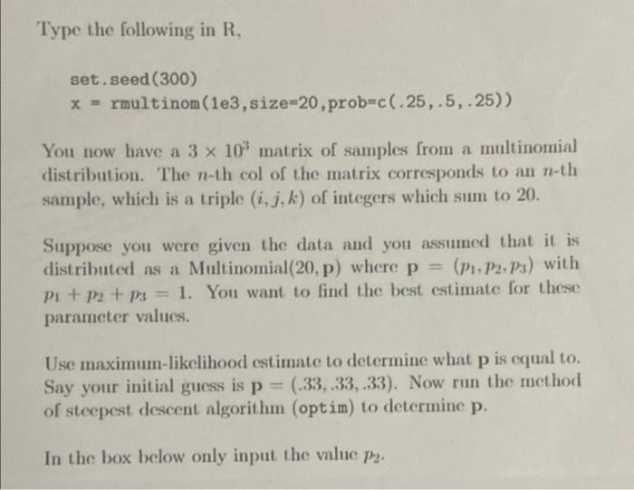 Type The Following In R Set Seed 300 X Rmultinom 1e3 Size 20 Prob C 25 5 25 You Now Have A 3 X 10 Matrix Of 1