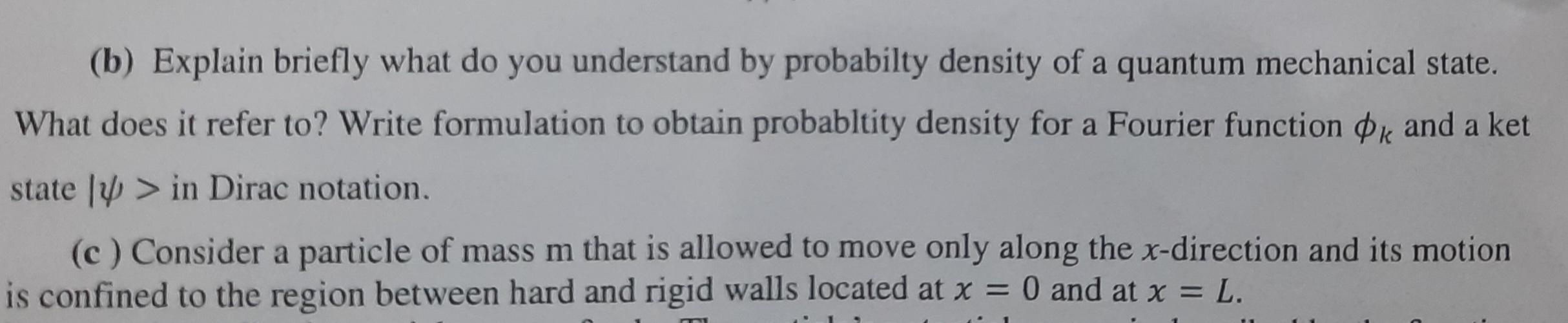 A B Explain Briefly What Do You Understand By Probabilty Density Of A Quantum Mechanical State What Does It Refer To 1