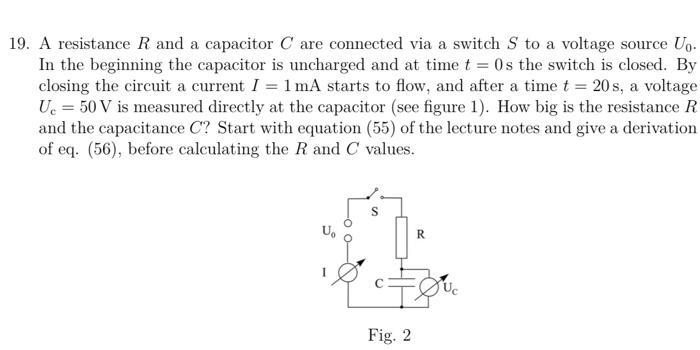 19 A Resistance R And A Capacitor C Are Connected Via A Switch S To A Voltage Source Uo In The Beginning The Capacitor 1