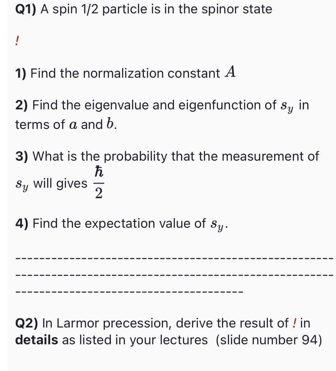 Q1 A Spin 1 2 Particle Is In The Spinor State 1 Find The Normalization Constant A In 2 Find The Eigenvalue And Eige 1