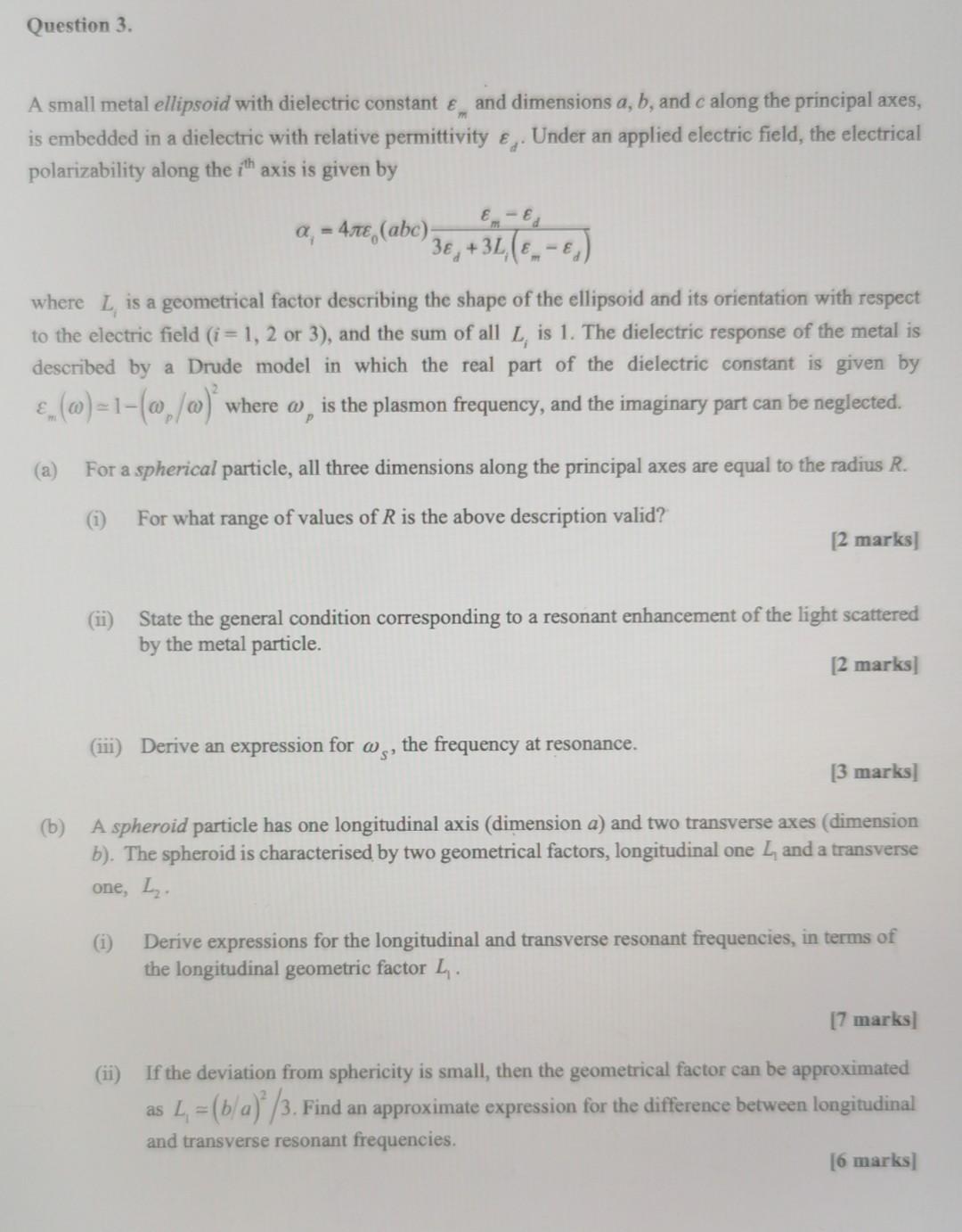 Question 3 A Small Metal Ellipsoid With Dielectric Constant And Dimensions A B And C Along The Principal Axes Is Em 1