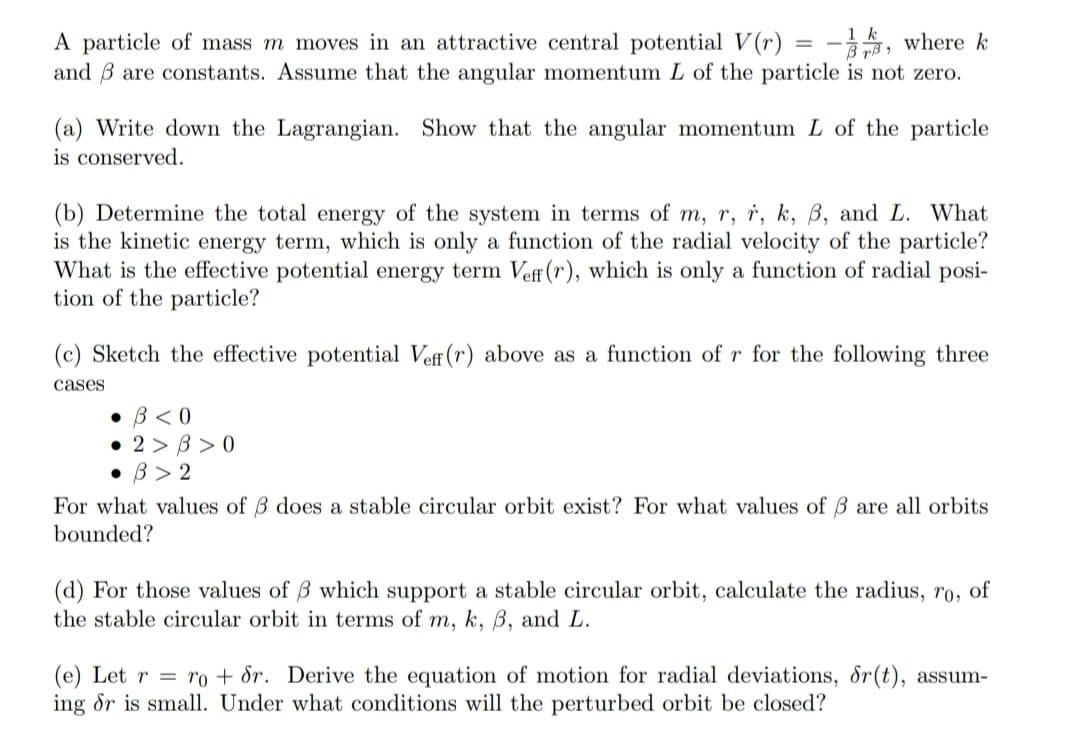 A Particle Of Mass M Moves In An Attractive Central Potential V R Boh Where K And B Are Constants Assume That The 1