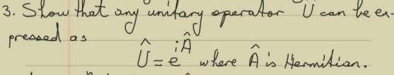Ua Been Can 3 Show That Pressed Any Unitary Operator U As Ia U A Where A Is Hermition U 1
