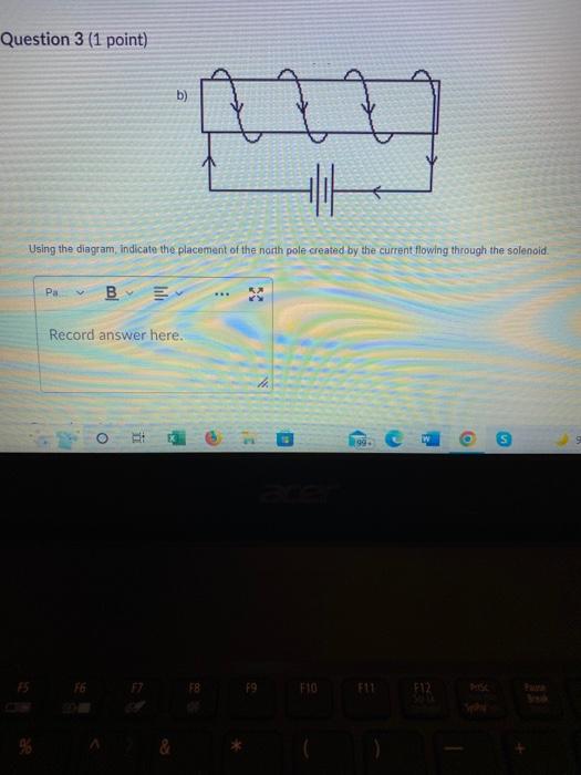Question 3 1 Point B Using The Diagram Indicate The Placement Of The North Pole Created By The Current Flowing Throu 1
