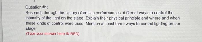 Question 1 Research Through The History Of Artistic Performances Different Ways To Control The Intensity Of The Light 1