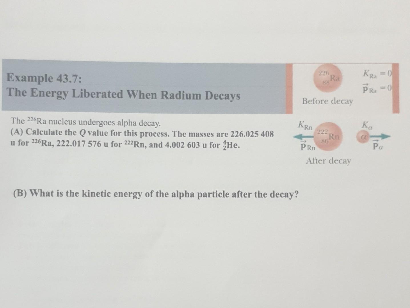 226 Ra Example 43 7 The Energy Liberated When Radium Decays Krx 0 Pr 0 Before Decay Kgn Ka The 226ra Nucleus Undergoe 1