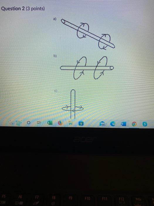 Question 2 3 Points A B A Q C I O S Fs F6f7 F8 F9f10 F11 C Using The Diagrams Below Indicate The Direction Of Ele 1