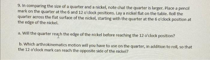9 In Comparing The Size Of A Quarter And A Nickel Note Chat The Quarter Is Larger Place A Pencil Mark On The Quarter 1