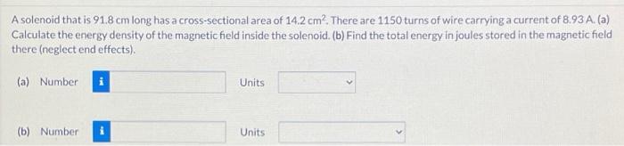 A Solenoid That Is 91 8 Cm Long Has A Cross Sectional Area Of 14 2 Cm2 There Are 1150 Turns Of Wire Carrying A Current 1