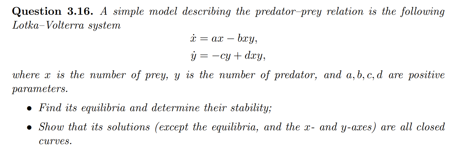 A Simple Model Describing The Predator Prey Relation Is The Following Lotka Volterra System X Ax Bxy Y Cy Dx 1