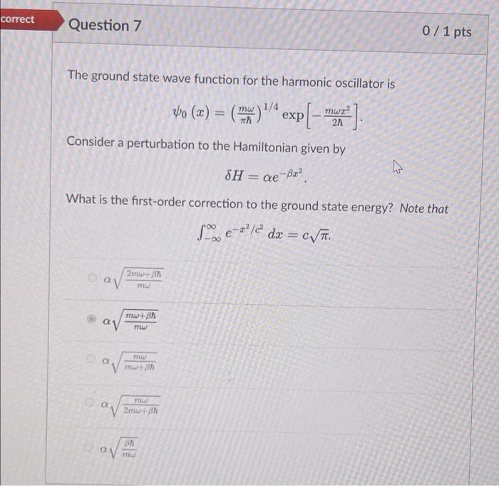 Correct Question 7 071 Pts The Ground State Wave Function For The Harmonic Oscillator Is Ho X Mi Exp Ment Mw 1