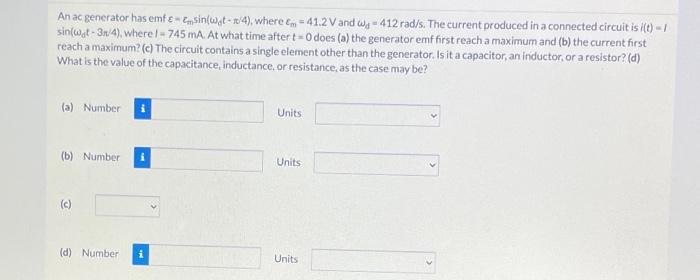 An Ac Generator Has Emfemingt S04 Where M 41 2 V And W 412 Rad S The Current Produced In A Connected Circuit Is It 1