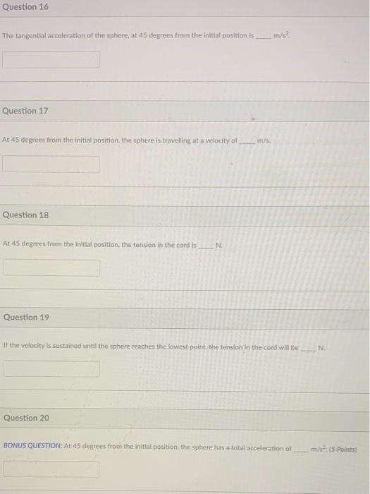 Per The Phenomenonton Question 16 The Tangential Acceleration Of The Sphere At 45 Degrees From The Initial Position I 2
