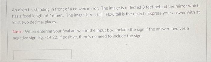 An Object Is Standing In Front Of A Convex Mirror The Image Is Reflected 3 Feet Behind The Mirror Which Has A Focal Len 1