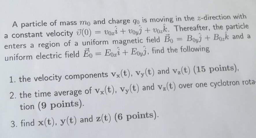 A Particle Of Mass Mo And Charge Qo Is Moving In The Z Direction With A Constant Velocity U 0 Voci Voy Vozk The 1