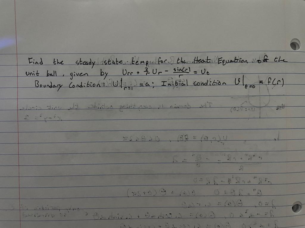 Find The Steady State Tempel For The Heat Equation Of The Unit Ball Given By Urs 2 Ur Sinceri Boundary Condition Wh 1
