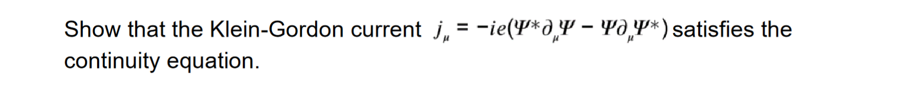 Show That The Klein Gordon Current J Ie 0 4 Yo Y Satisfies The Continuity Equation 1
