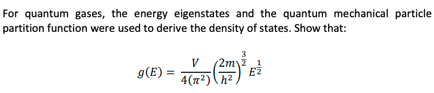 For Quantum Gases The Energy Eigenstates And The Quantum Mechanical Particle Partition Function Were Used To Derive The 1