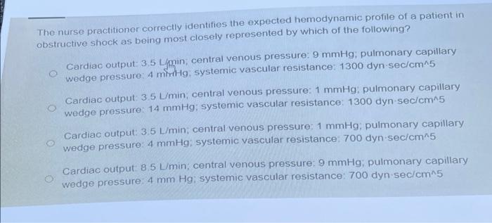 The Nurse Practitioner Correctly Identifies The Expected Hemodynamic Profile Of A Patient In Obstructive Shock As Being 1