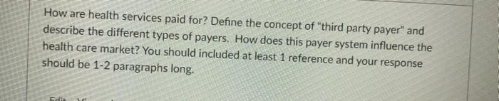 How Are Health Services Paid For Define The Concept Of Third Party Payer And Describe The Different Types Of Payers 1