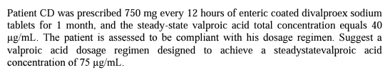 Patient Cd Was Prescribed 750 Mg Every 12 Hours Of Enteric Coated Divalproex Sodium Tablets For 1 Month And The Steady 1