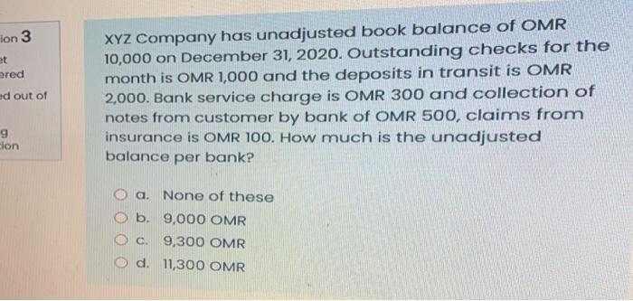 Ion 3 Et Ered Ad Out Of Xyz Company Has Unadjusted Book Balance Of Omr 10 000 On December 31 2020 Outstanding Checks F 1