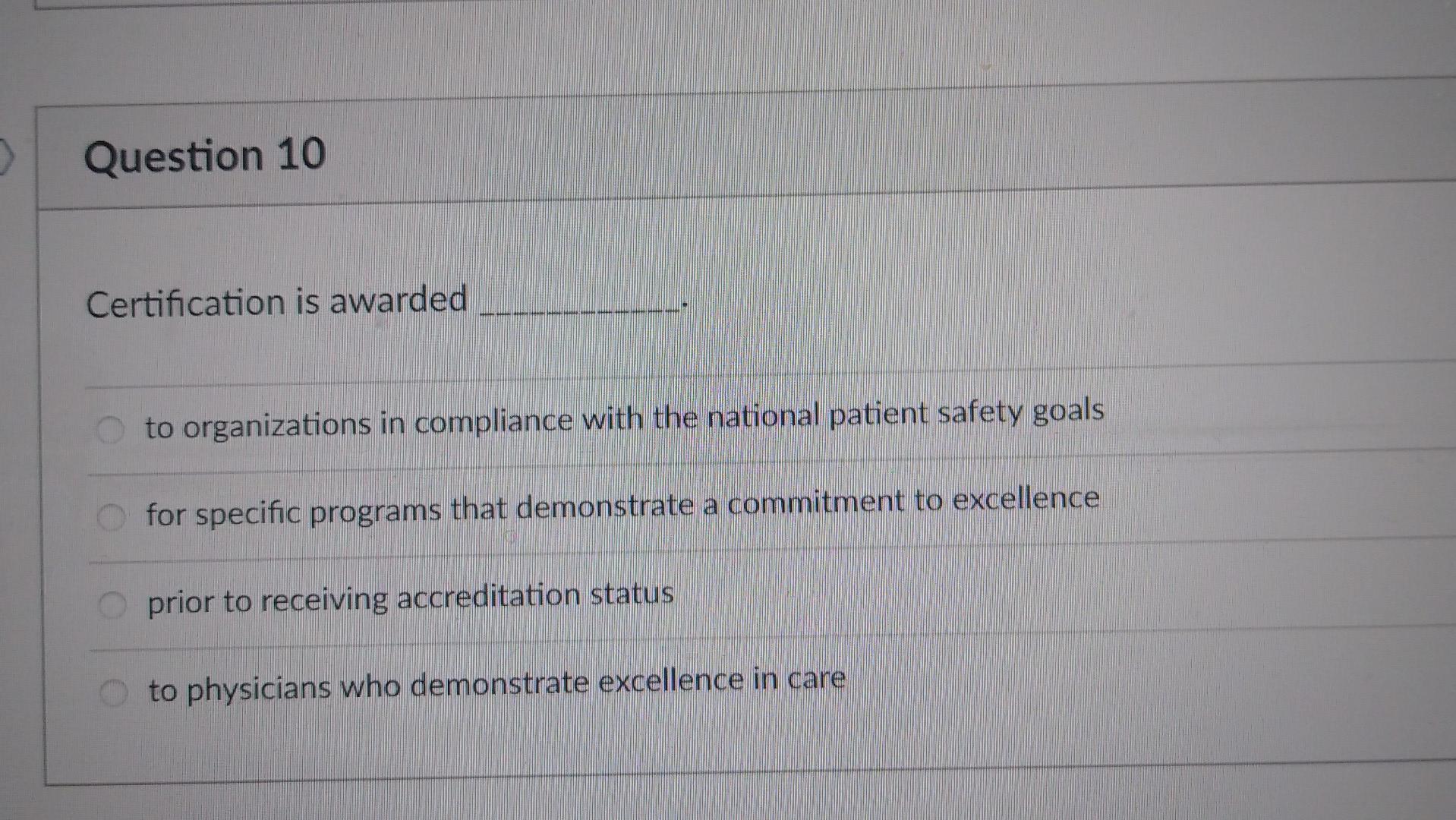 3 Question 10 Certification Is Awarded To Organizations In Compliance With The National Patient Safety Goals For Specifi 1