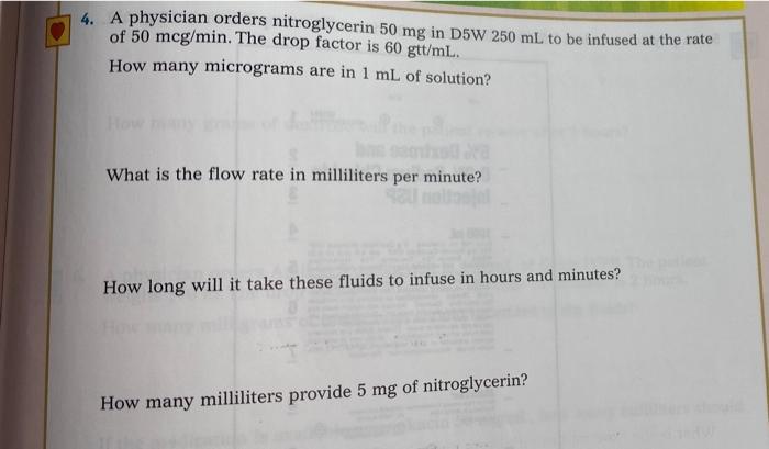 4 A Physician Orders Nitroglycerin 50 Mg In D5w 250 Ml To Be Infused At The Rate Of 50 Mcg Min The Drop Factor Is 60 G 1
