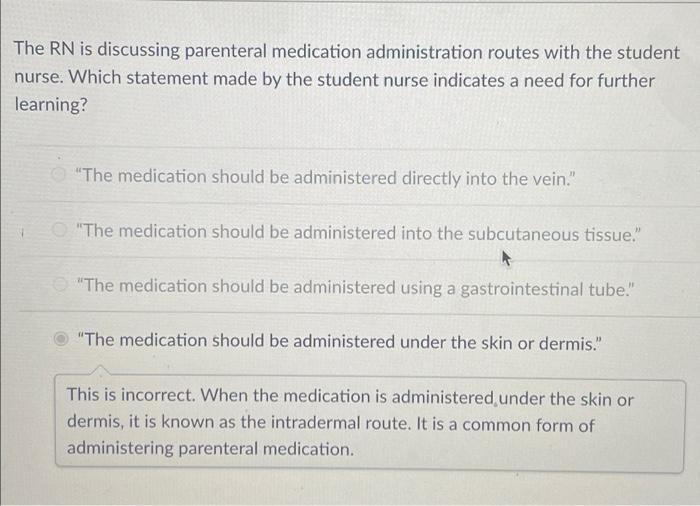 The Rn Is Discussing Parenteral Medication Administration Routes With The Student Nurse Which Statement Made By The Stu 1