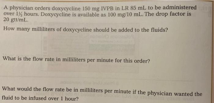 A Physician Orders Doxycycline 150 Mg Ivpb In Lr 85 Ml To Be Administered Over 1 Hours Doxycycline Is Available As 100 1