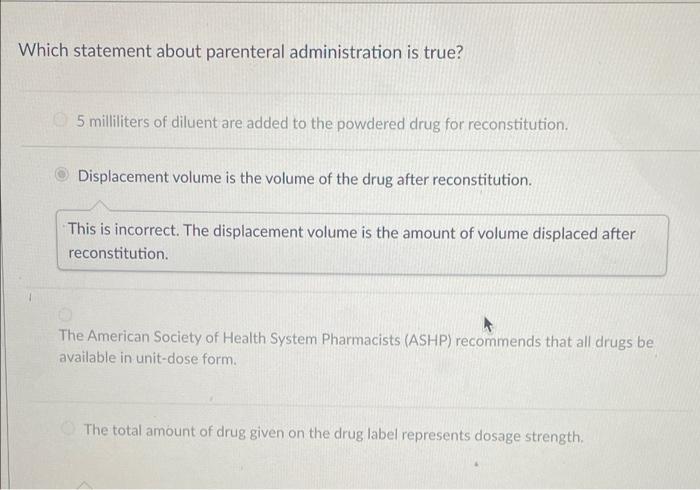 Which Statement About Parenteral Administration Is True 5 Milliliters Of Diluent Are Added To The Powdered Drug For Rec 1