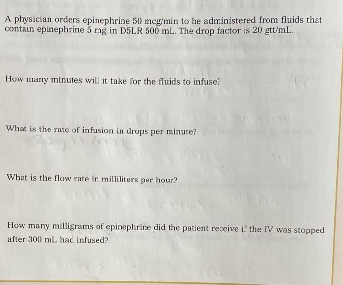 A Physician Orders Epinephrine 50 Mcg Min To Be Administered From Fluids That Contain Epinephrine 5 Mg In D5lr 500 Ml T 1