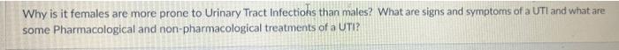 Why Is It Females Are More Prone To Urinary Tract Infections Than Males What Are Signs And Symptoms Of A Uti And What A 1