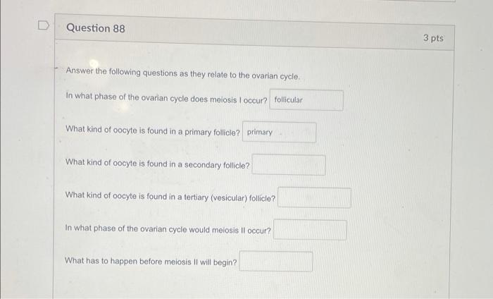 Question 88 3 Pts Answer The Following Questions As They Relate To The Ovarian Cycle In What Phase Of The Ovarian Cycle 1
