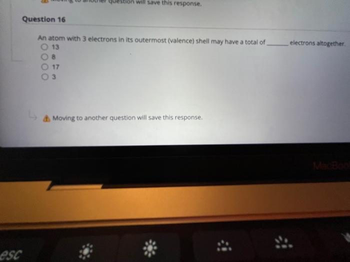 Question 20 Chemical Properties Are Determined Primarily By Neutrons True O False Moving To Another Question Will Save 4