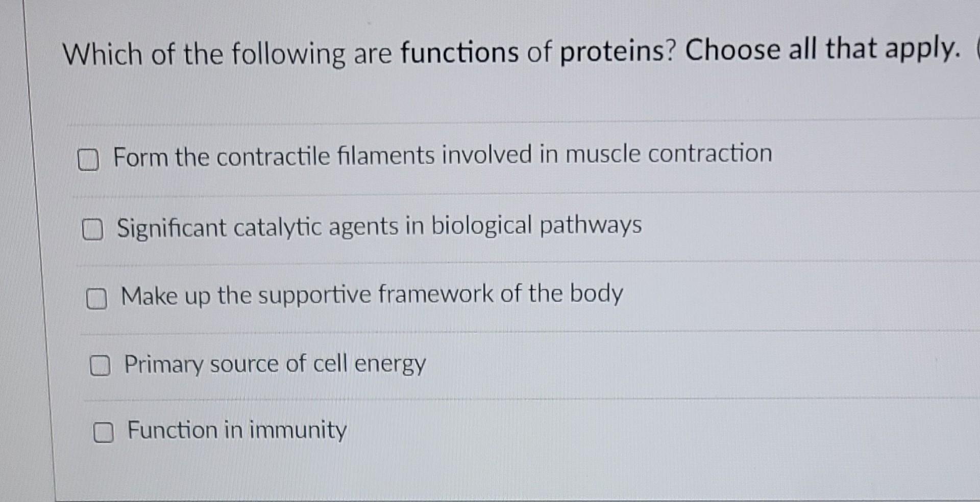 Which Of The Following Are Functions Of Proteins Choose All That Apply Form The Contractile Filaments Involved In Musc 1