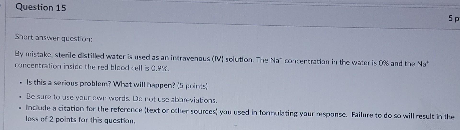 Question 15 5 P Short Answer Question By Mistake Sterile Distilled Water Is Used As An Intravenous Iv Solution The 1