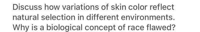 Discuss How Variations Of Skin Color Reflect Natural Selection In Different Environments Why Is A Biological Concept Of 1