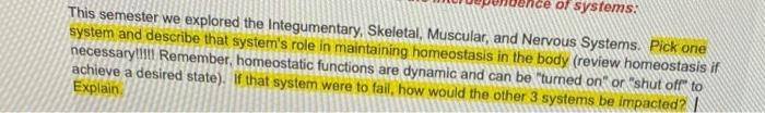 Nce Of Systems This Semester We Explored The Integumentary Skeletal Muscular And Nervous Systems Pick One System An 1