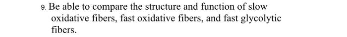 9 Be Able To Compare The Structure And Function Of Slow Oxidative Fibers Fast Oxidative Fibers And Fast Glycolytic Fi 1