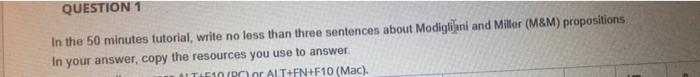 Question 1 In The 50 Minutes Tutorial Write No Less Than Three Sentences About Modigliani And Miller M M Propositions 1