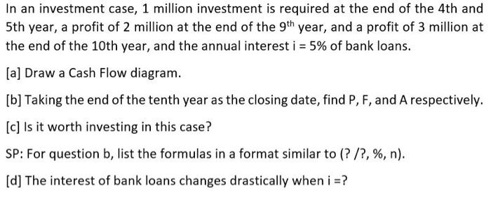 In An Investment Case 1 Million Investment Is Required At The End Of The 4th And 5th Year A Profit Of 2 Million At The 1