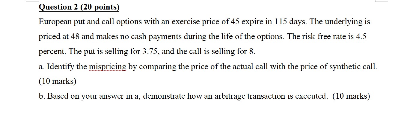 Question 2 20 Points European Put And Call Options With An Exercise Price Of 45 Expire In 115 Days The Underlying Is 1