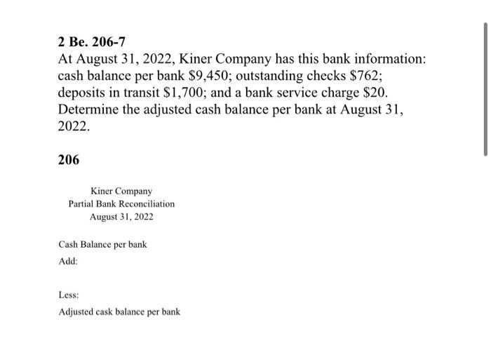 2 Be 206 7 At August 31 2022 Kiner Company Has This Bank Information Cash Balance Per Bank 9 450 Outstanding Check 1
