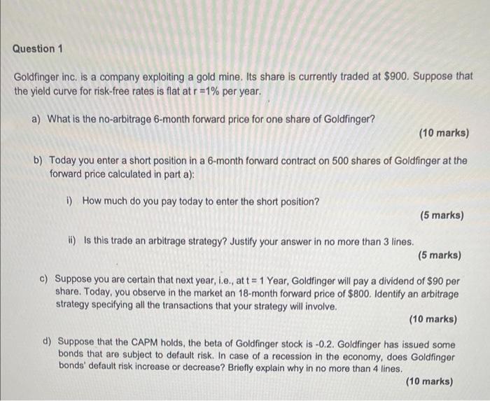 Question 1 Goldfinger Inc Is A Company Exploiting A Gold Mine Its Share Is Currently Traded At 900 Suppose That The 1