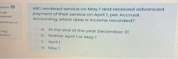 Estion 15 T Yet Abc Rendered Service On May 1 And Received Advanced Payment Of Their Service On April 1 Per Accrual Acc 1