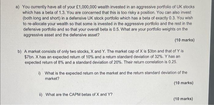A You Currently Have All Of Your 1 000 000 Wealth Invested In An Aggressive Portfolio Of Uk Stocks Which Has A Beta Of 1