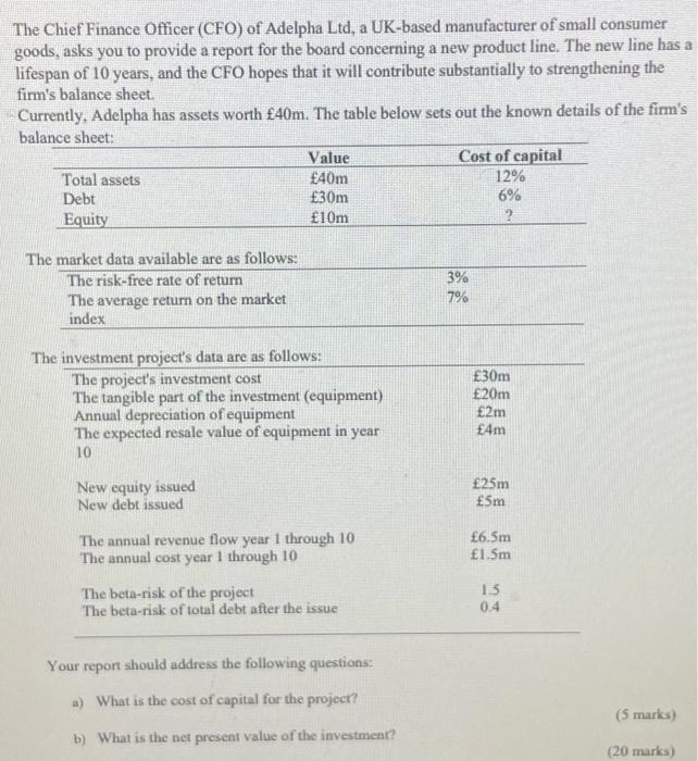The Chief Finance Officer Cfo Of Adelpha Ltd A Uk Based Manufacturer Of Small Consumer Goods Asks You To Provide A R 1